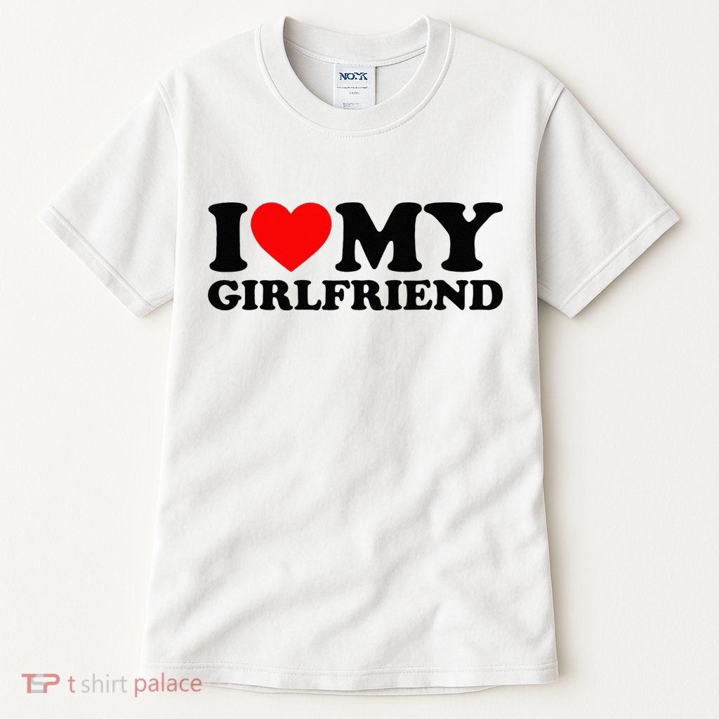I Love My Girlfriend I Heart My Girlfriend Matching White Tall T-Shirt