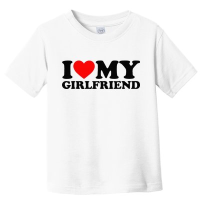 I Love My Girlfriend I Heart My Girlfriend Matching White Toddler T-Shirt