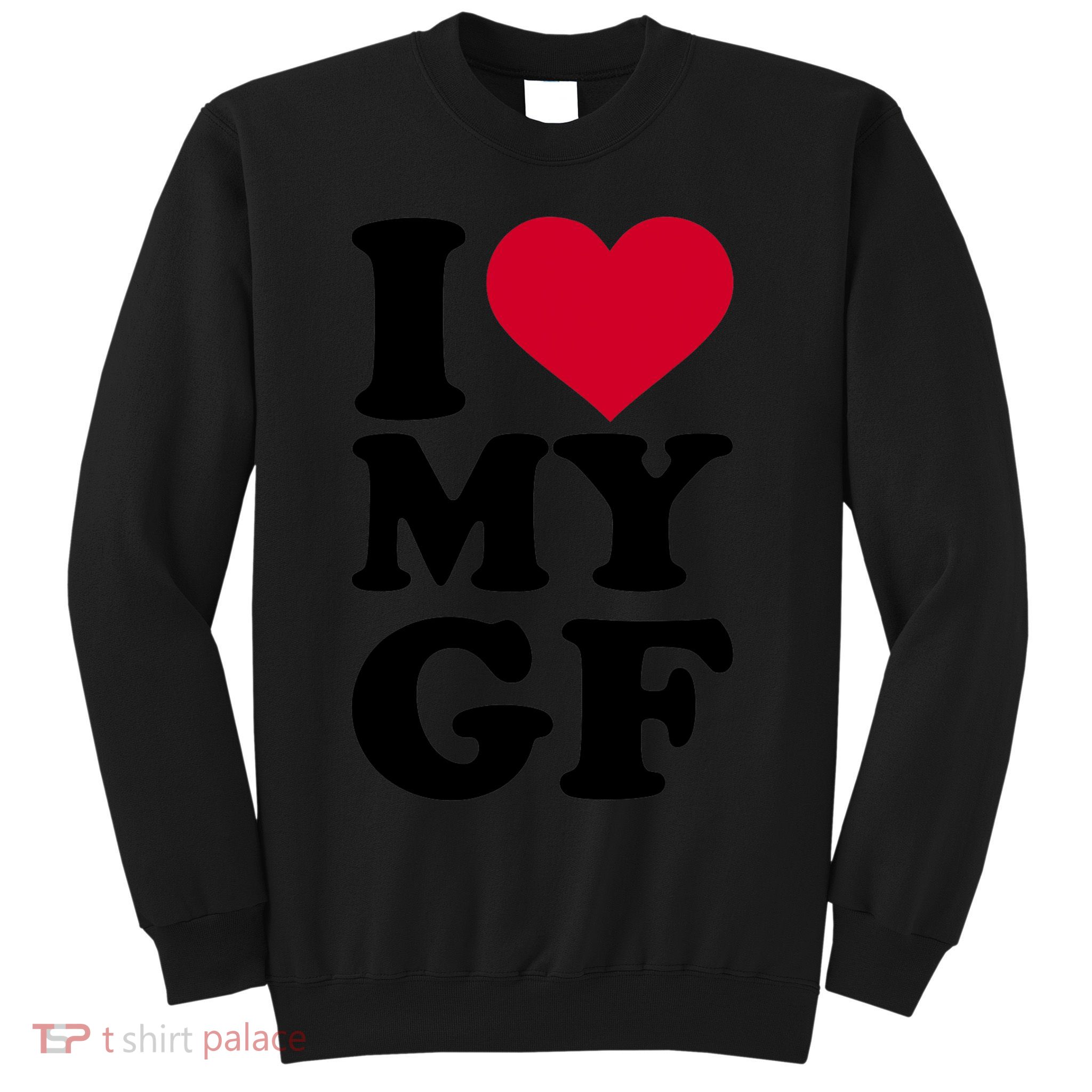 I Love My GF Girlfriend , I Love My GF Sweatshirt