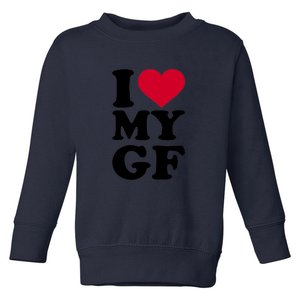 I Love My GF Girlfriend , I Love My GF Toddler Sweatshirt