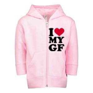 I Love My GF Girlfriend , I Love My GF Toddler Zip Fleece Hoodie