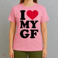 I Love My GF Girlfriend , I Love My GF T-Shirt