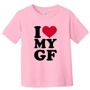 I Love My GF Girlfriend , I Love My GF Toddler T-Shirt