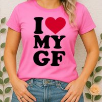 I Love My GF Girlfriend , I Love My GF Womens T-Shirt