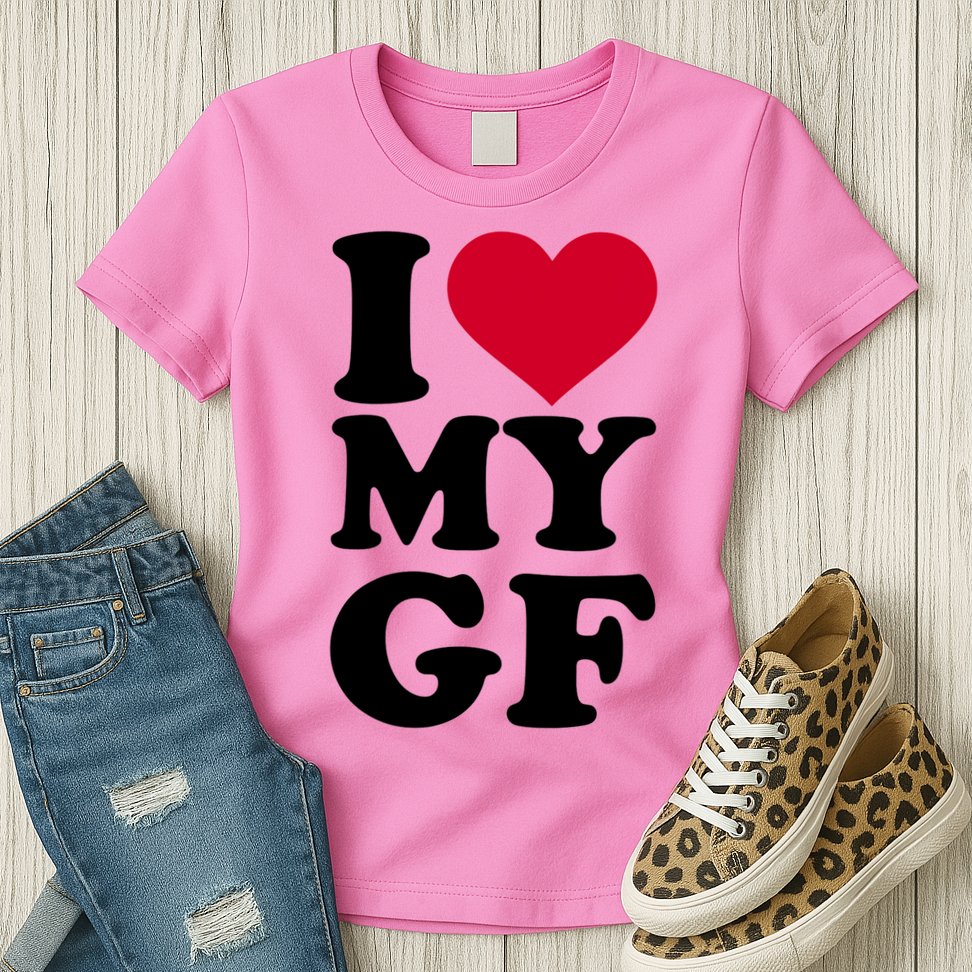 I Love My GF Girlfriend , I Love My GF Womens T-Shirt