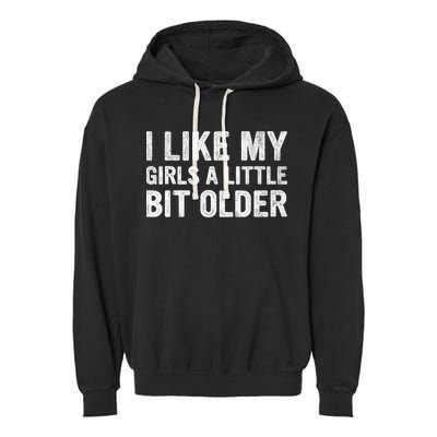 I Like My Girl A Little Bit Older Funny Retro Vintage Garment-Dyed Fleece Hoodie