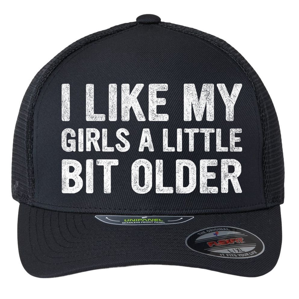 I Like My Girl A Little Bit Older Funny Retro Vintage Flexfit Unipanel Trucker Cap