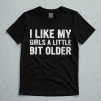 I Like My Girl A Little Bit Older Funny Retro Vintage T-Shirt