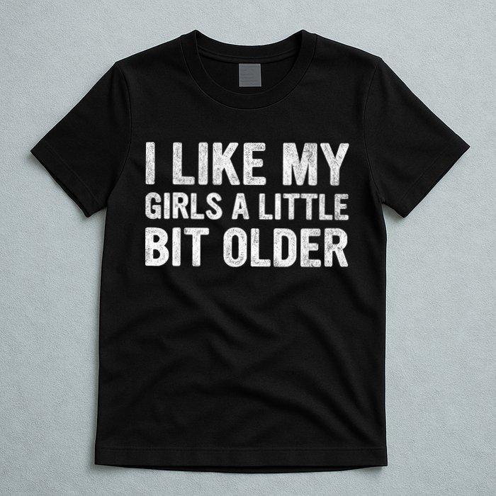 I Like My Girl A Little Bit Older Funny Retro Vintage T-Shirt