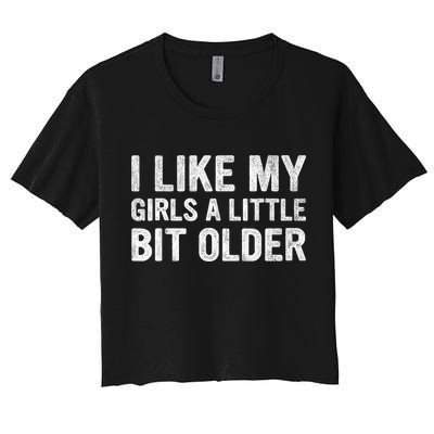 I Like My Girl A Little Bit Older Funny Retro Vintage Women's Crop Top Tee
