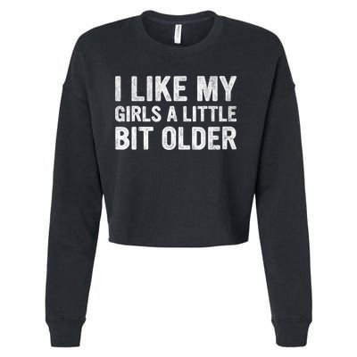 I Like My Girl A Little Bit Older Funny Retro Vintage Cropped Pullover Crew