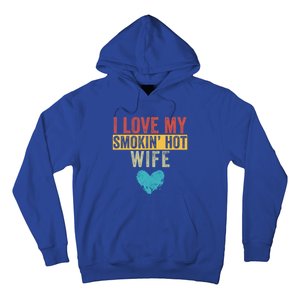 I Love My Smokin Hot Wife Funny Wife Husband Valentines Day Great Gift Hoodie