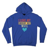 I Love My Smokin Hot Wife Funny Wife Husband Valentines Day Great Gift Hoodie