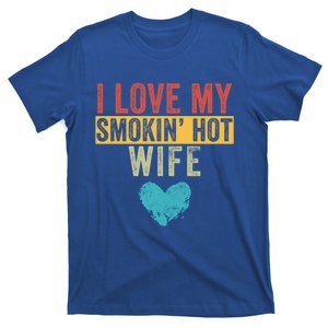 I Love My Smokin Hot Wife Funny Wife Husband Valentines Day Great Gift T-Shirt