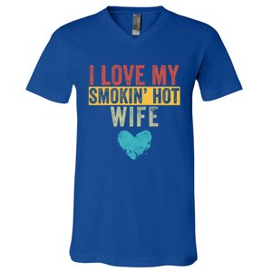 I Love My Smokin Hot Wife Funny Wife Husband Valentines Day Great Gift V-Neck T-Shirt