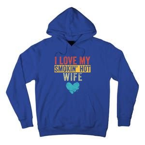 I Love My Smokin Hot Wife Funny Wife Husband Valentines Day Great Gift Tall Hoodie