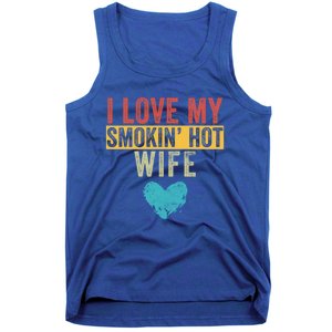 I Love My Smokin Hot Wife Funny Wife Husband Valentines Day Great Gift Tank Top