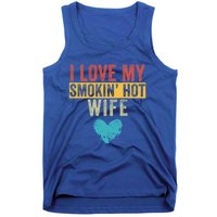 I Love My Smokin Hot Wife Funny Wife Husband Valentines Day Great Gift Tank Top