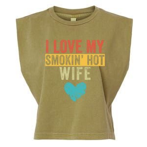 I Love My Smokin Hot Wife Funny Wife Husband Valentines Day Great Gift Garment-Dyed Women's Muscle Tee