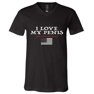 I Love My Penis But Fear My Balls V-Neck T-Shirt