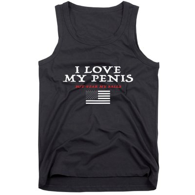 I Love My Penis But Fear My Balls Tank Top