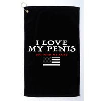 I Love My Penis But Fear My Balls Golf Towel
