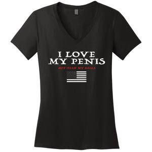 I Love My Penis But Fear My Balls Women's V-Neck T-Shirt