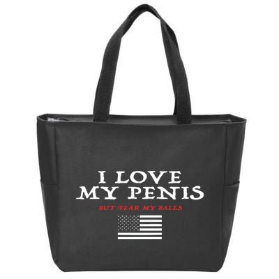 I Love My Penis But Fear My Balls Zip Tote Bag