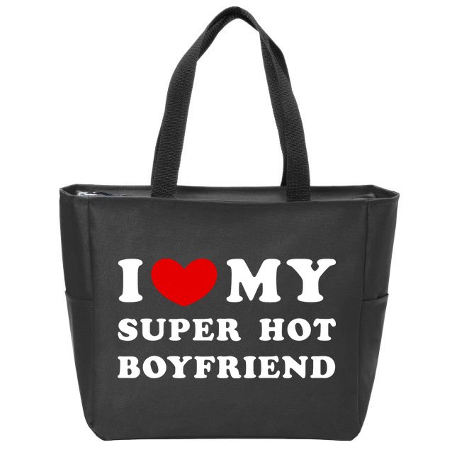I Love My Super Hot Boyfriend I Heart My Super Hot Boyfriend Zip Tote Bag