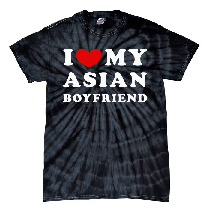 I Love My Asian Boyfriend Tie-Dye T-Shirt