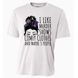 I Like Murder Shows Comfy Clothes And Maybe 3 People Cooling Performance Crew T-Shirt