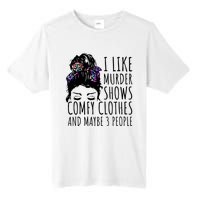 I Like Murder Shows Comfy Clothes And Maybe 3 People Tall Fusion ChromaSoft Performance T-Shirt