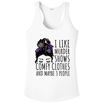 I Like Murder Shows Comfy Clothes And Maybe 3 People Ladies PosiCharge Competitor Racerback Tank