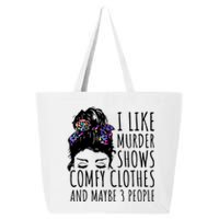 I Like Murder Shows Comfy Clothes And Maybe 3 People 25L Jumbo Tote