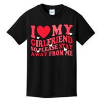 I Love My Girlfriend So Please Stay Away From Me Valentine Kids T-Shirt