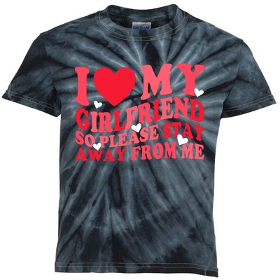 I Love My Girlfriend So Please Stay Away From Me Valentine Kids Tie-Dye T-Shirt