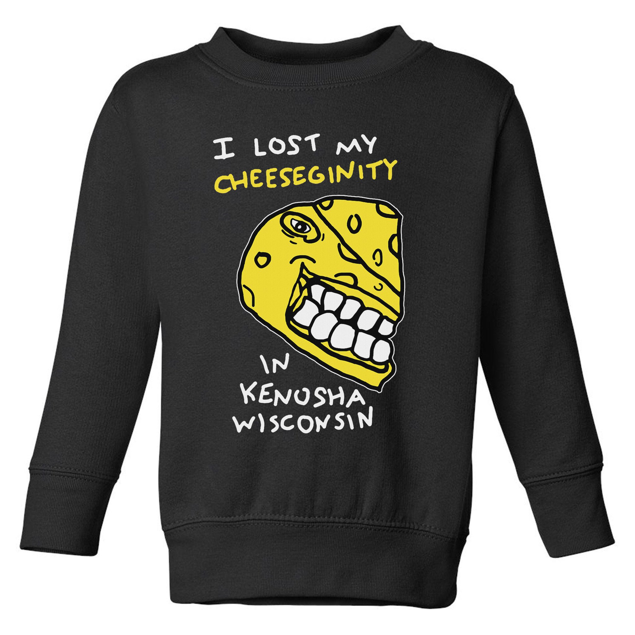 I Lost My Cheeseginity In Kenosha Wisconsin, Meme Funny Toddler Sweatshirt