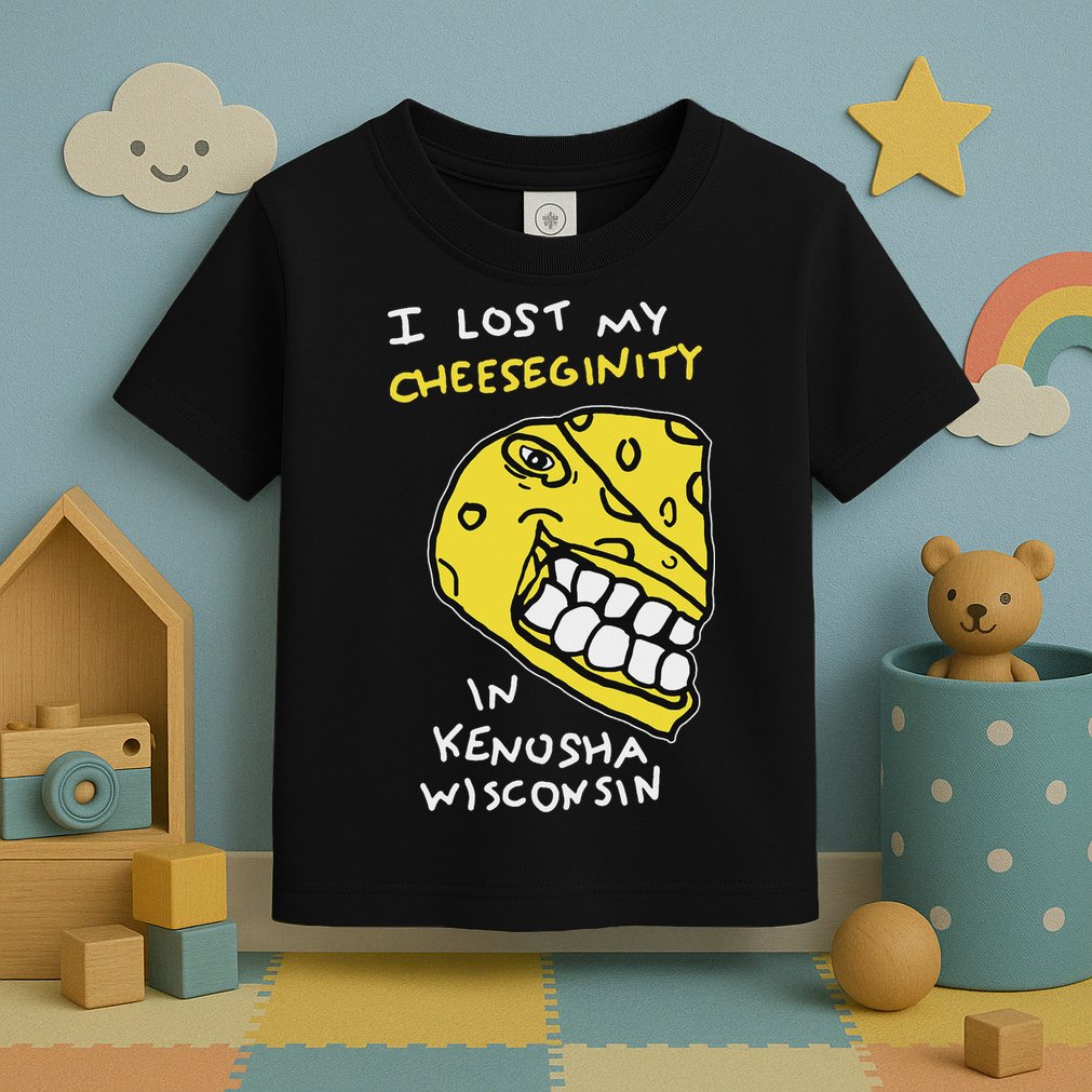 I Lost My Cheeseginity In Kenosha Wisconsin, Meme Funny Toddler T-Shirt
