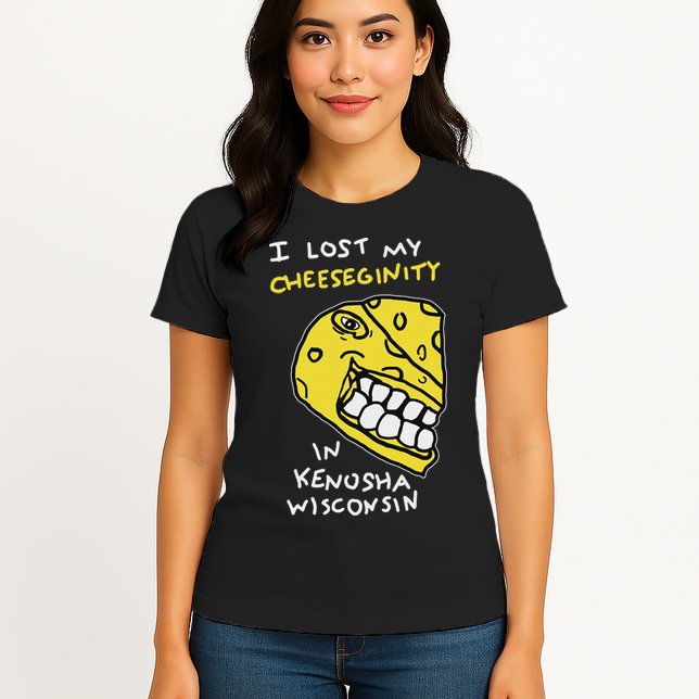 I Lost My Cheeseginity In Kenosha Wisconsin, Meme Funny Womens T-Shirt