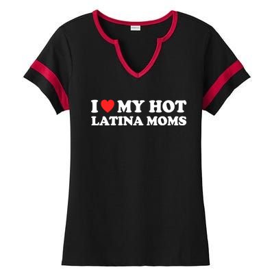 I Love My Hot Latina Moms I Heart My Hot Latina Moms Gift Ladies Halftime Notch Neck Tee