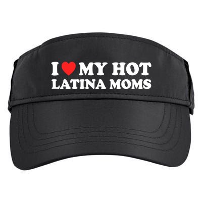 I Love My Hot Latina Moms I Heart My Hot Latina Moms Gift Adult Drive Performance Visor