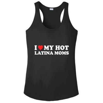 I Love My Hot Latina Moms I Heart My Hot Latina Moms Gift Ladies PosiCharge Competitor Racerback Tank