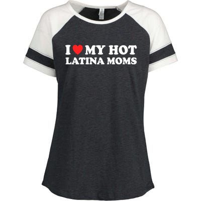 I Love My Hot Latina Moms I Heart My Hot Latina Moms Gift Enza Ladies Jersey Colorblock Tee