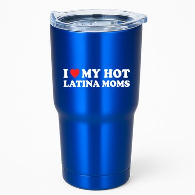 I Love My Hot Latina Moms I Heart My Hot Latina Moms Gift Tumbler