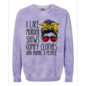 I Like Murder Shows Comfy Clothes And Maybe 3 People Colorblast Crewneck Sweatshirt