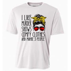 I Like Murder Shows Comfy Clothes And Maybe 3 People Cooling Performance Crew T-Shirt