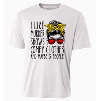 I Like Murder Shows Comfy Clothes And Maybe 3 People Cooling Performance Crew T-Shirt