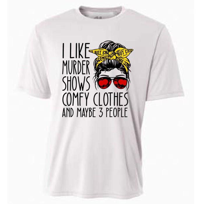 I Like Murder Shows Comfy Clothes And Maybe 3 People Cooling Performance Crew T-Shirt