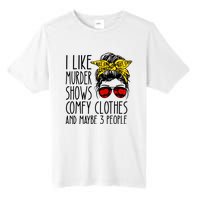 I Like Murder Shows Comfy Clothes And Maybe 3 People Tall Fusion ChromaSoft Performance T-Shirt