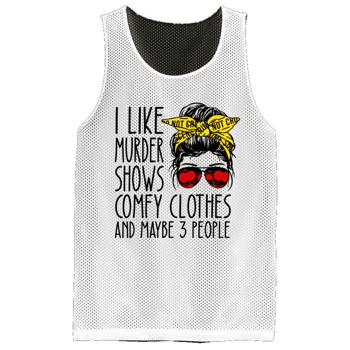 I Like Murder Shows Comfy Clothes And Maybe 3 People Mesh Reversible Basketball Jersey Tank